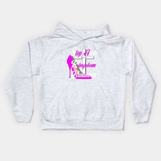 Kingdom Business - Step Aside Kids Hoodie by Ruach Runner